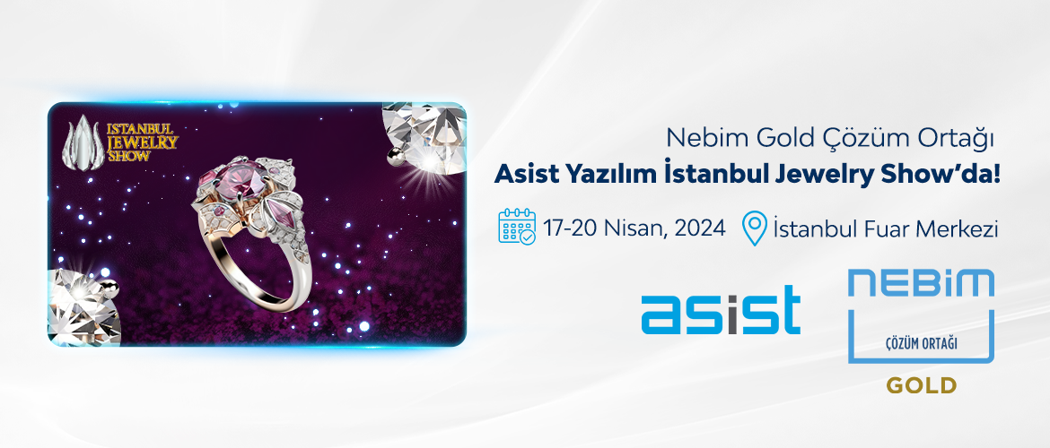 Nebim Gold Çözüm Ortağı Asist Yazılım İstanbul Jewelry Show'da